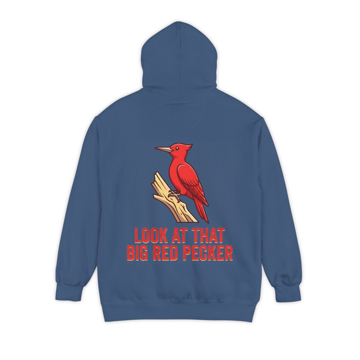 Color: True Navy | Look At That Big Red Pecker Garment-Dyed Hoodie