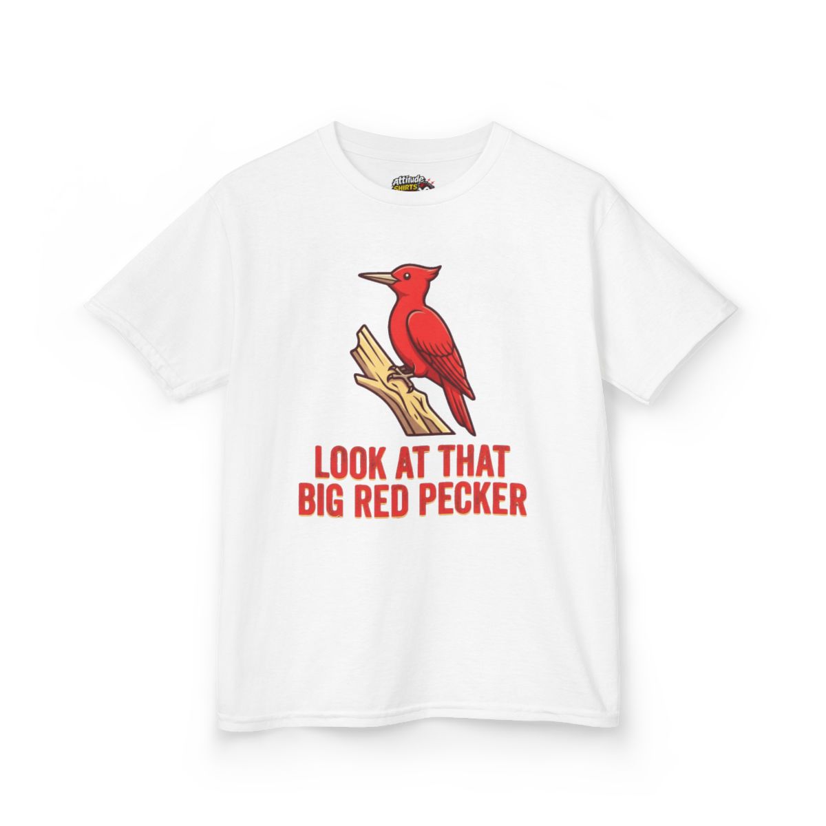 Color: White | Look At That Big Red Pecker Kids Tee