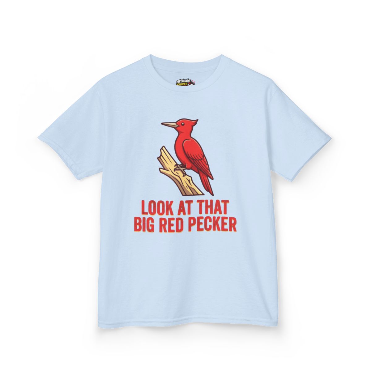 Color: Light Blue | Look At That Big Red Pecker Kids Tee