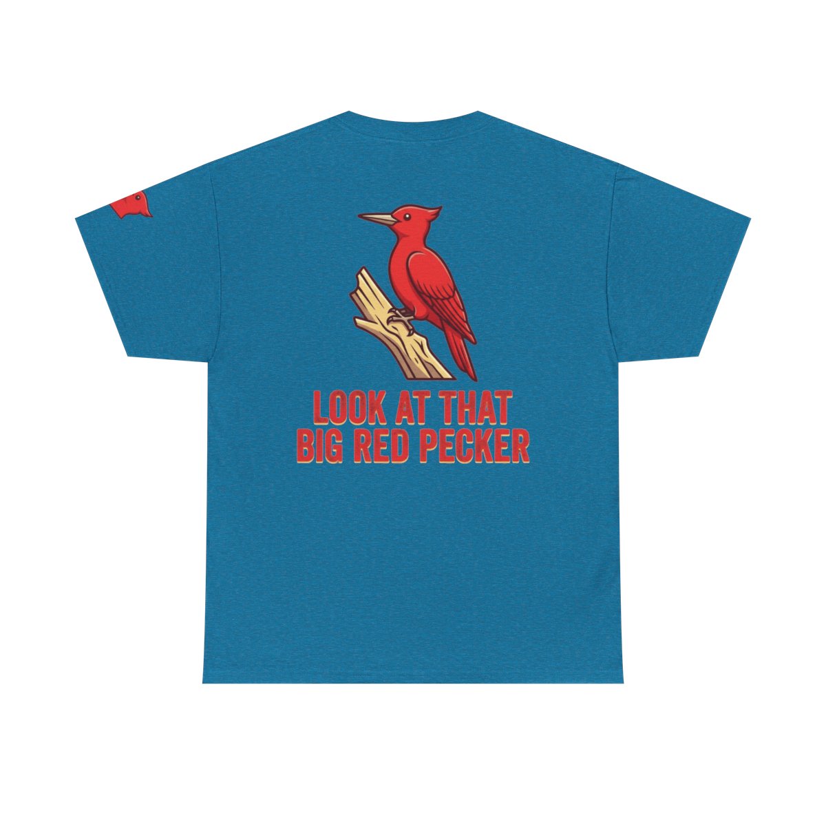 Color: Antique Sapphire | Look At That Big Red Pecker Premium Graphic Tee