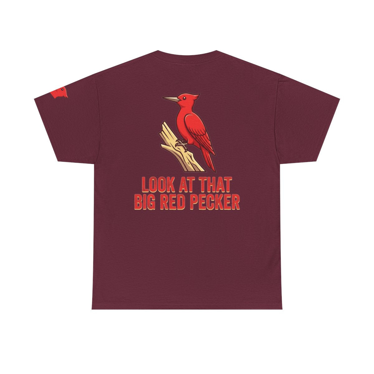 Color: Maroon | Look At That Big Red Pecker Premium Graphic Tee