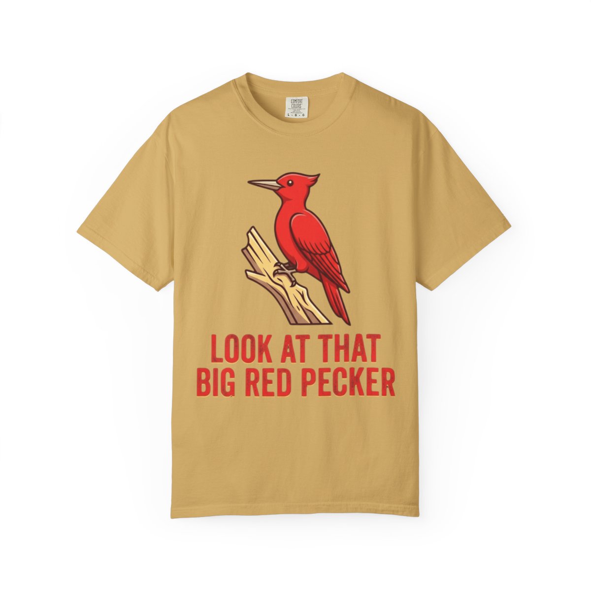 Color: Mustard | Look At That Big Red Pecker Unisex Garment-Dyed Tee