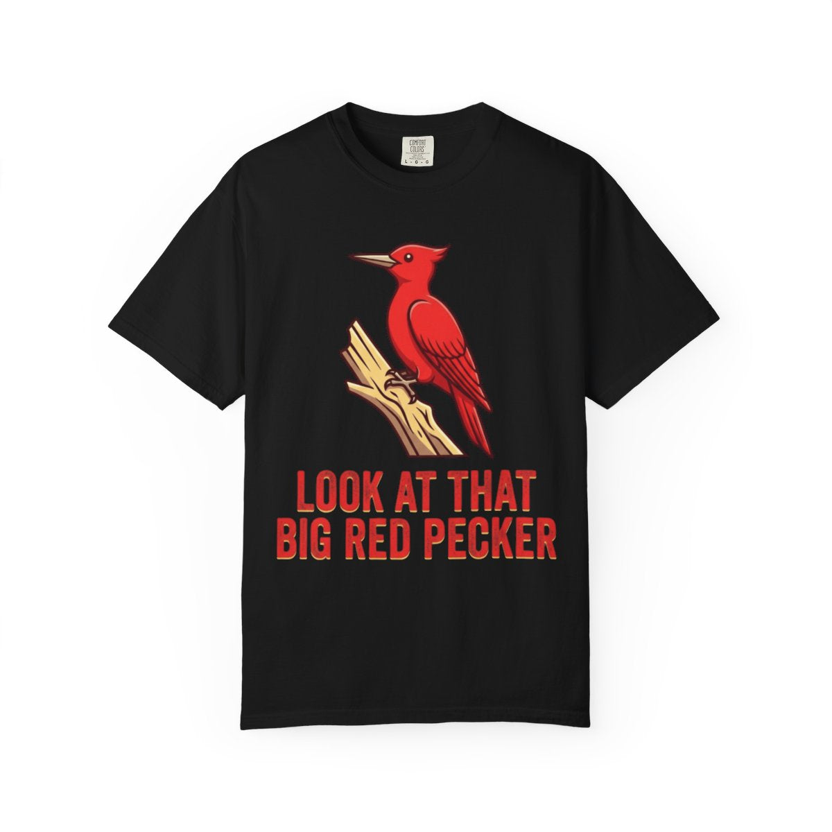 Color: Black | Look At That Big Red Pecker Unisex Garment-Dyed Tee