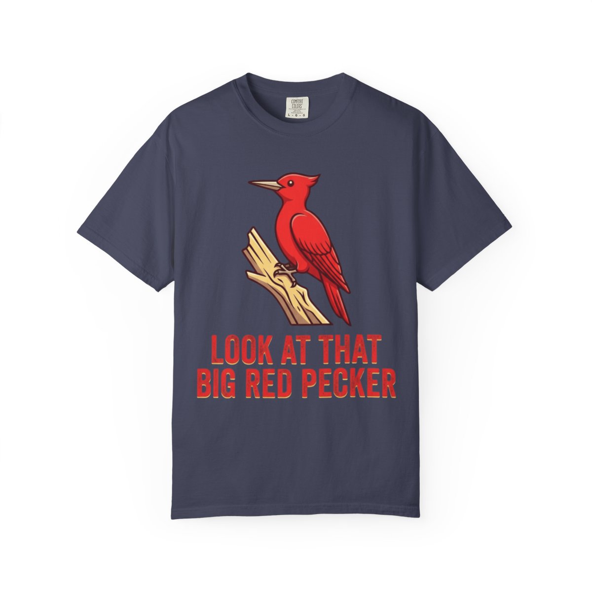 Color: Denim | Look At That Big Red Pecker Unisex Garment-Dyed Tee