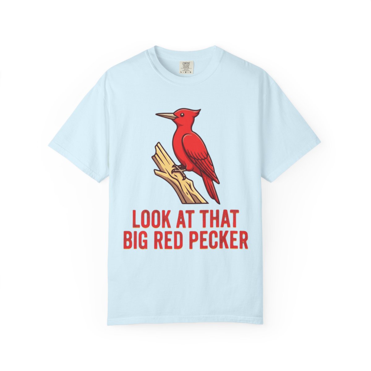 Color: Chambray | Look At That Big Red Pecker Unisex Garment-Dyed Tee
