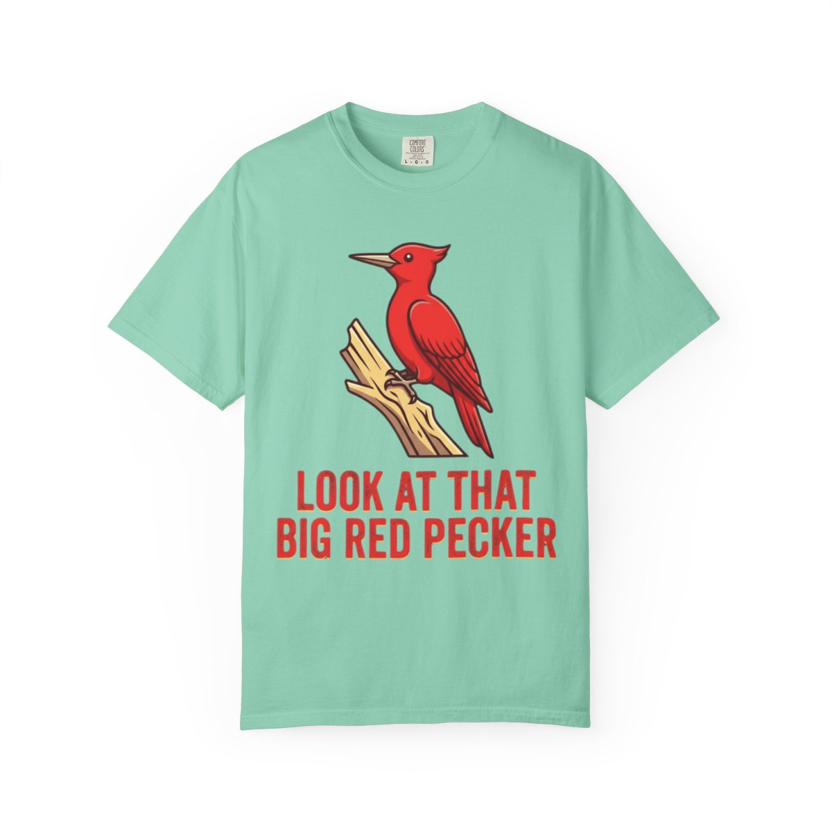 Color: Island Reef | Look At That Big Red Pecker Unisex Garment-Dyed Tee