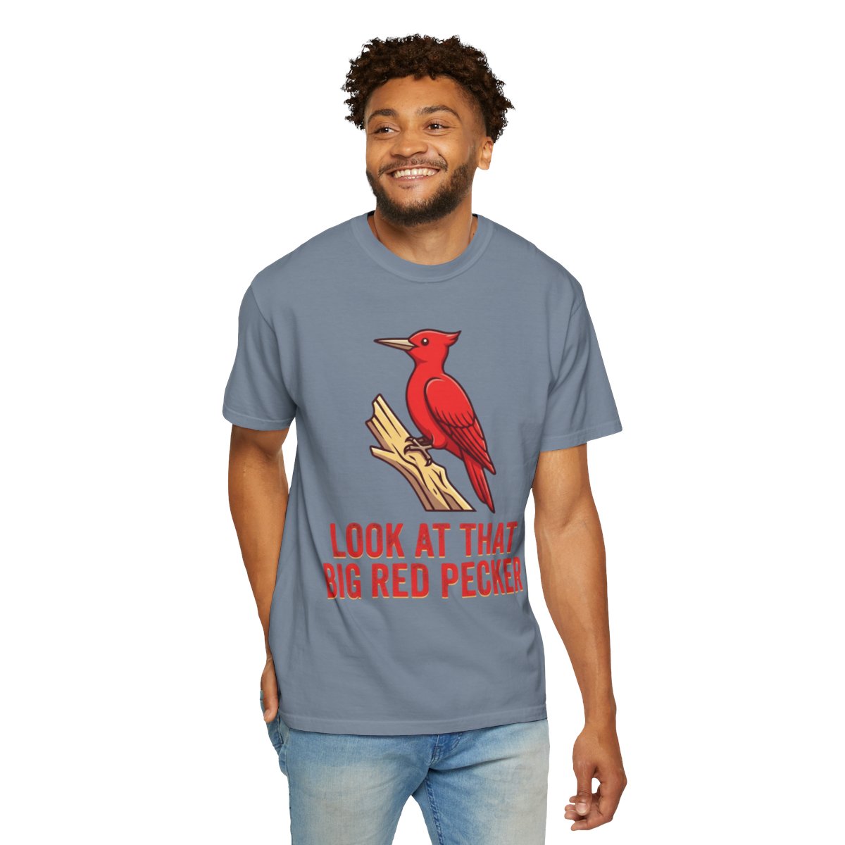 Color: Blue Jean | Look At That Big Red Pecker Unisex Garment-Dyed Tee
