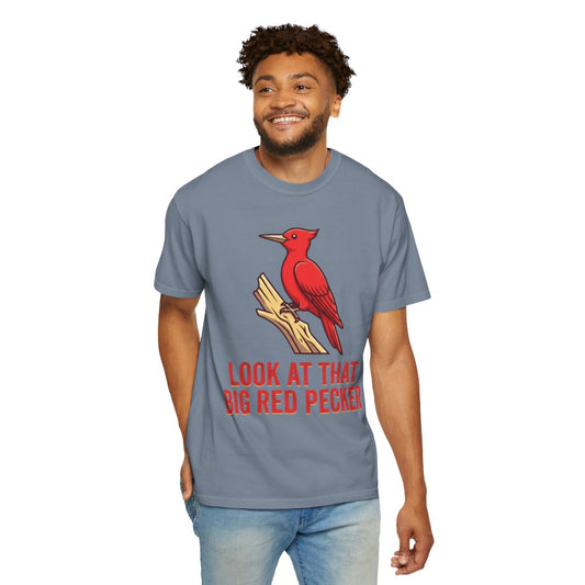 Color: Blue Jean | Look At That Big Red Pecker Unisex Garment-Dyed Tee