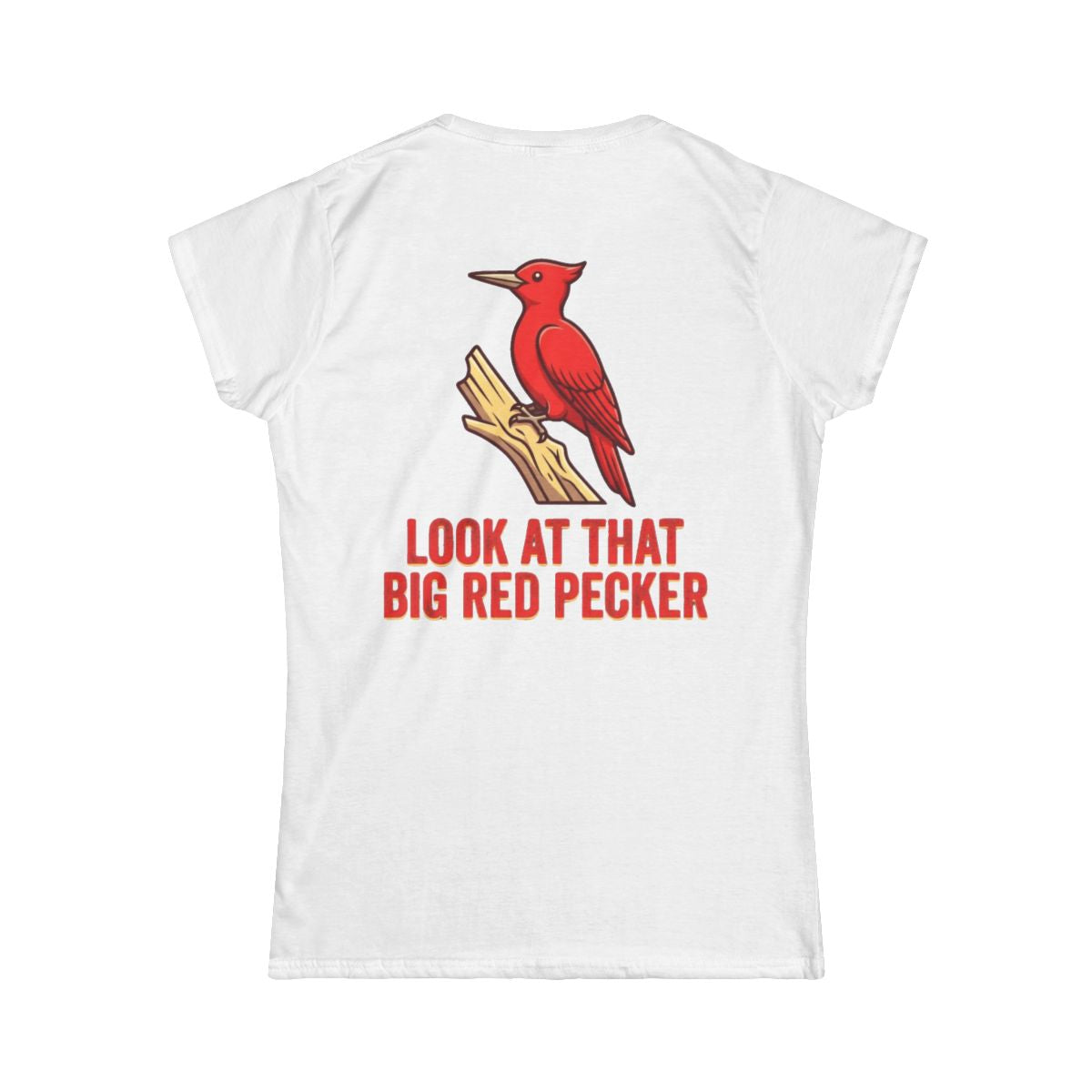 Color: White | Look At That Big Red Pecker Women's Tee