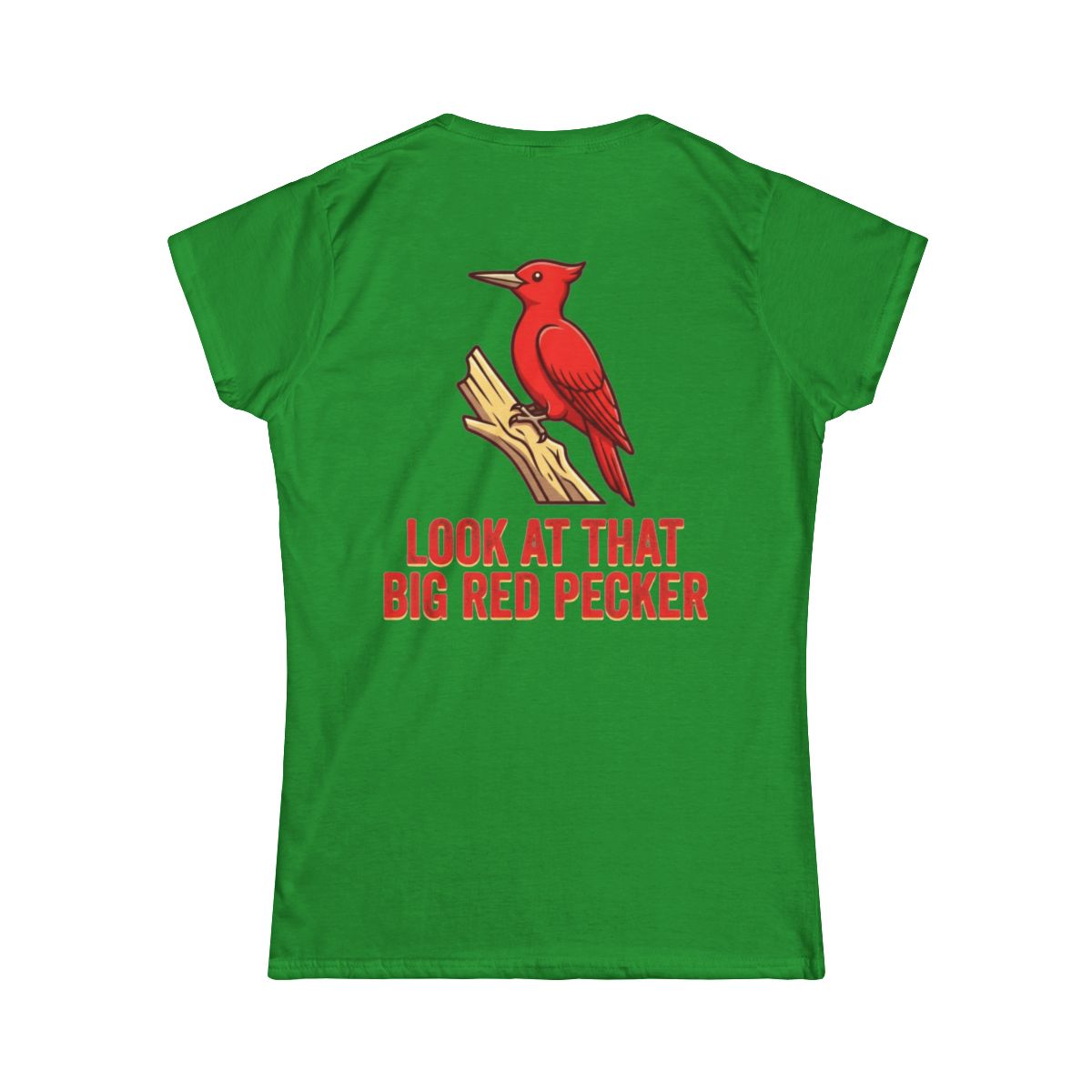 Color: Irish Green | Look At That Big Red Pecker Women's Tee