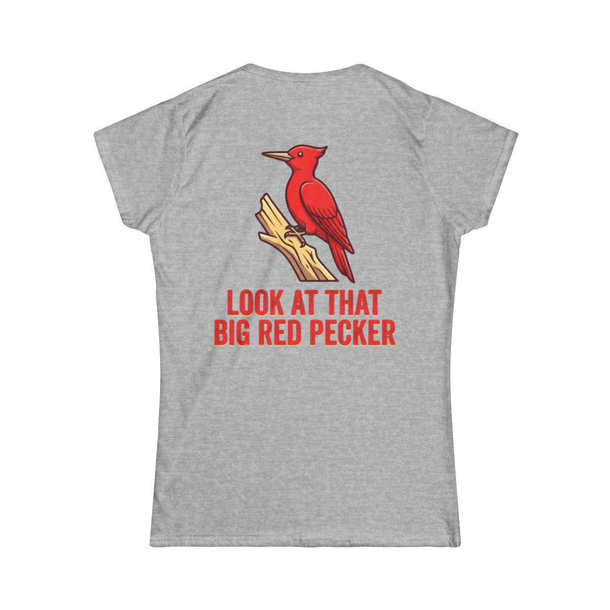 Color: Sport Grey | Look At That Big Red Pecker Women's Tee