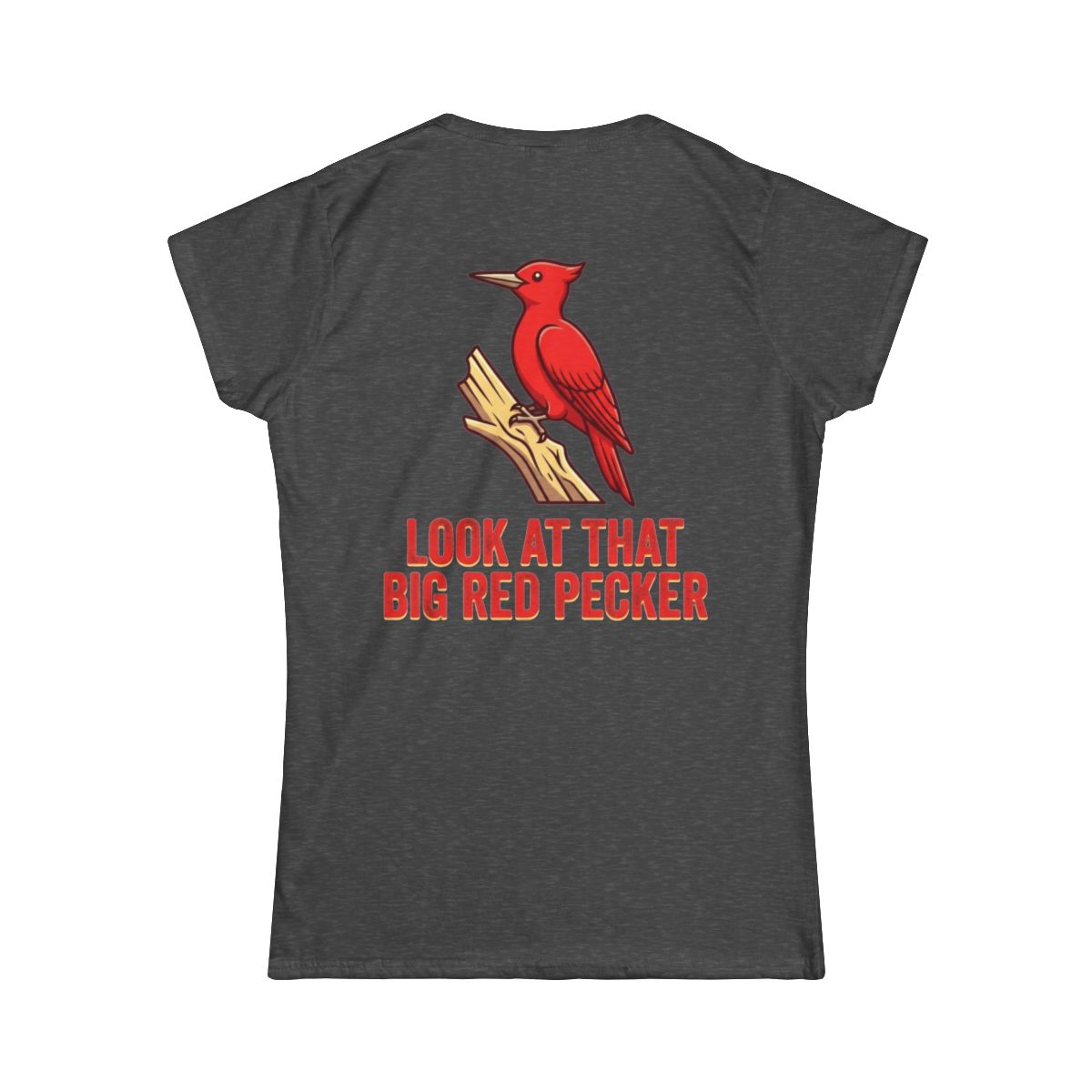Color: Dark Heather | Look At That Big Red Pecker Women's Tee