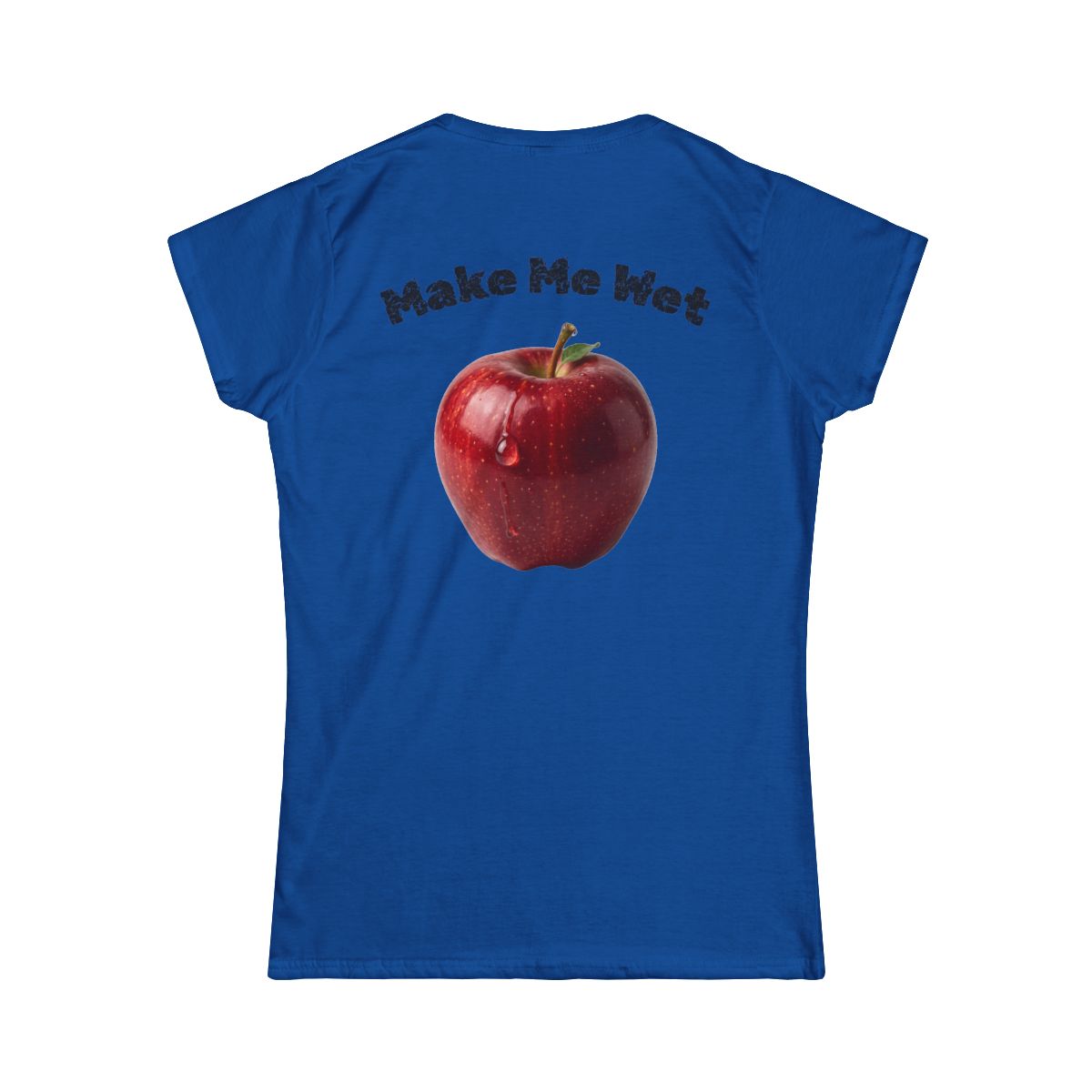 Color: Royal | Make Me Wet Women's Tee