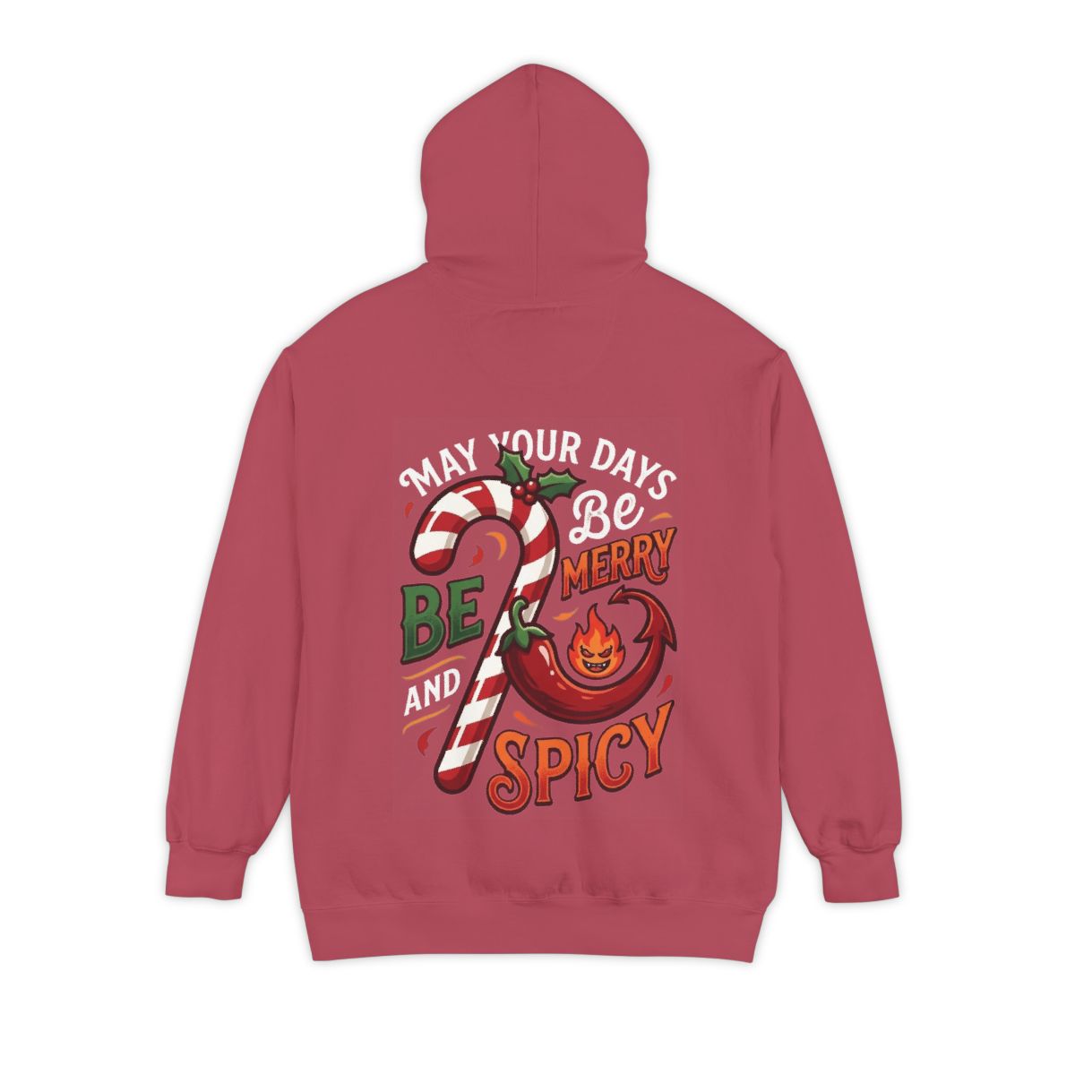 Color: Crimson | May Your Days Be Merry and Spicy Garment-Dyed Hoodie