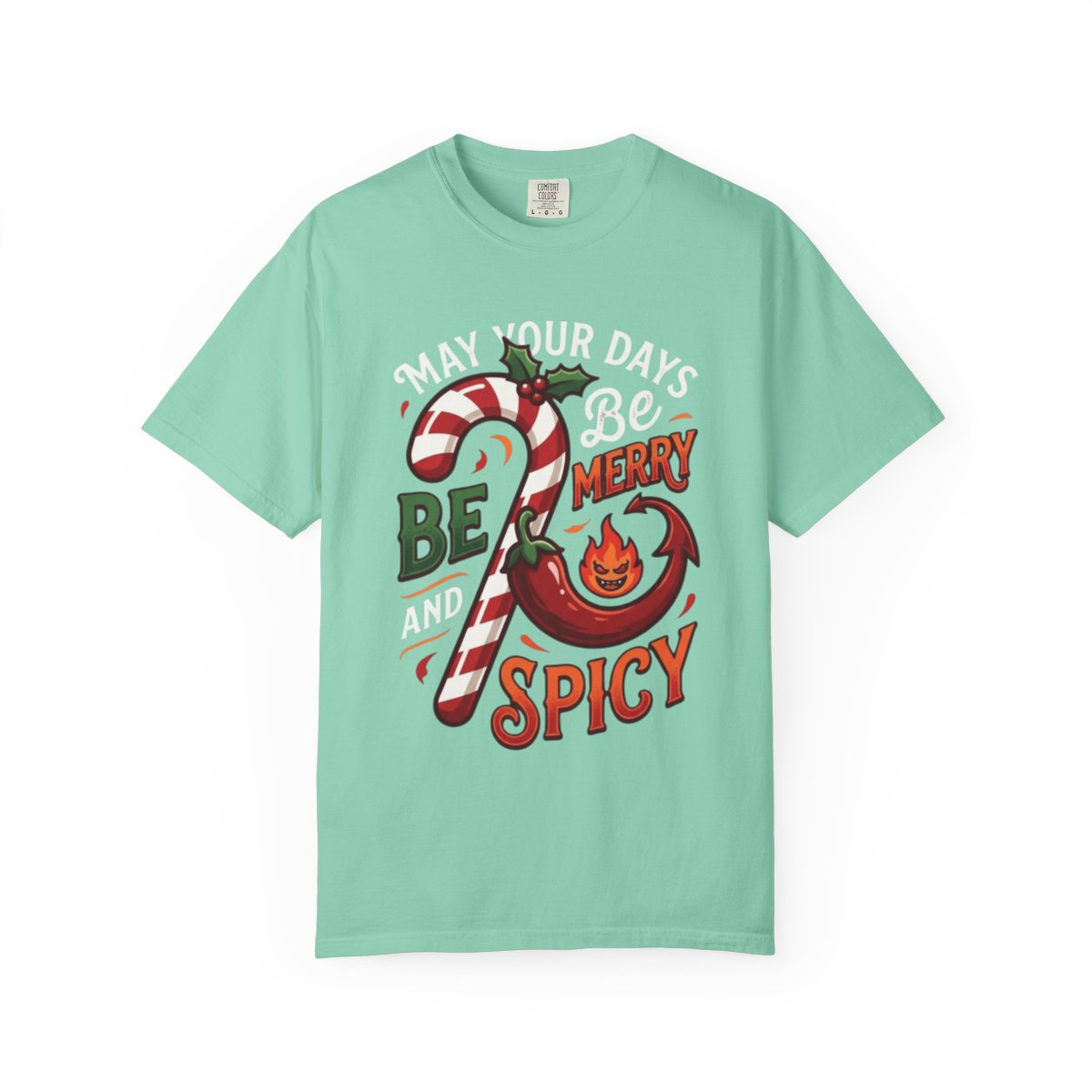 Color: Island Reef | May Your Days Be Merry and Spicy Unisex Garment-Dyed Tee