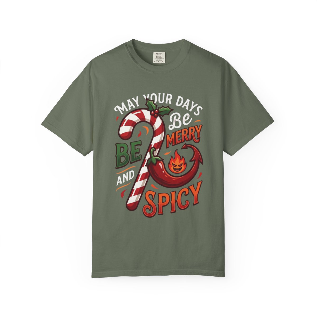 Color: Moss | May Your Days Be Merry and Spicy Unisex Garment-Dyed Tee