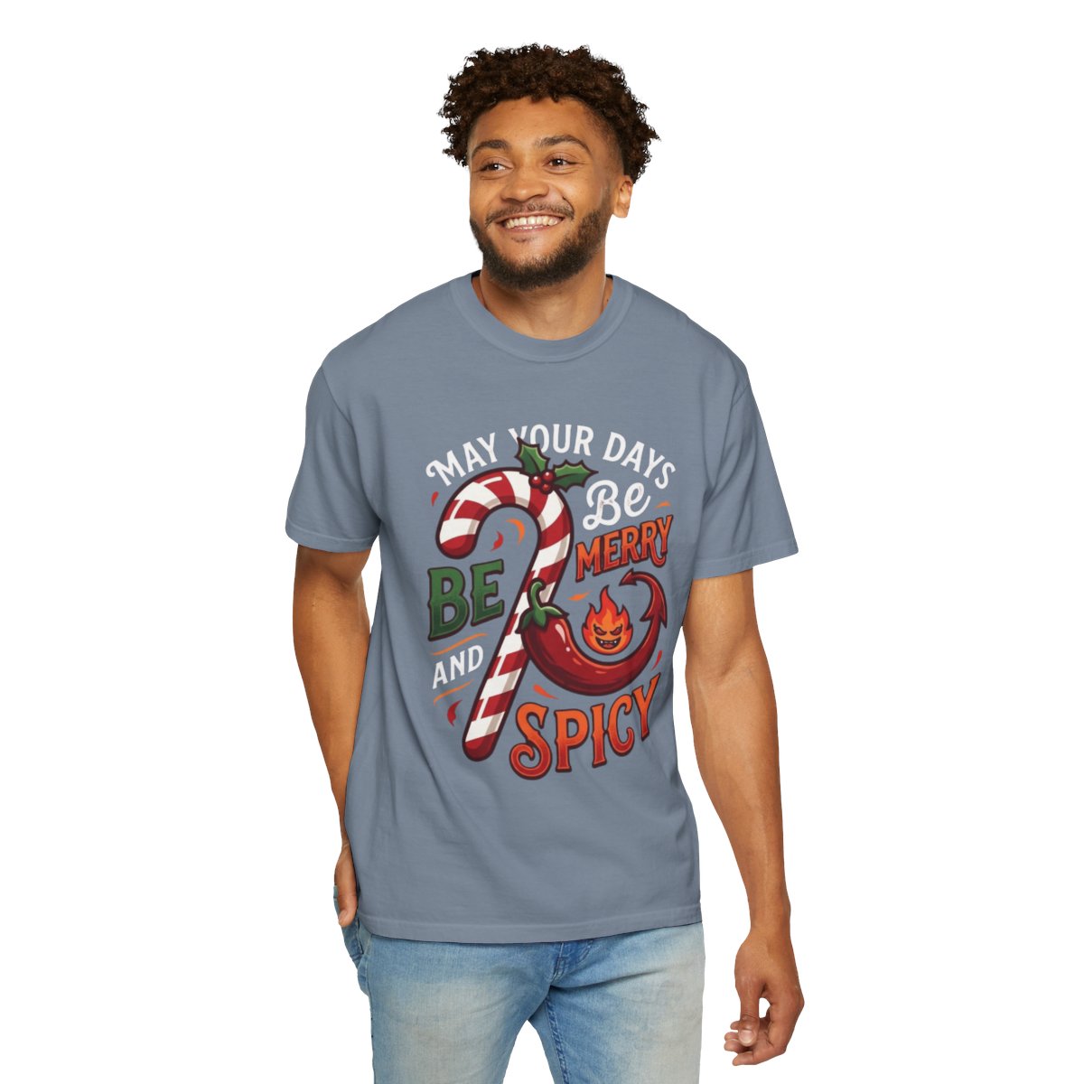 Color: Blue Jean | May Your Days Be Merry and Spicy Unisex Garment-Dyed Tee
