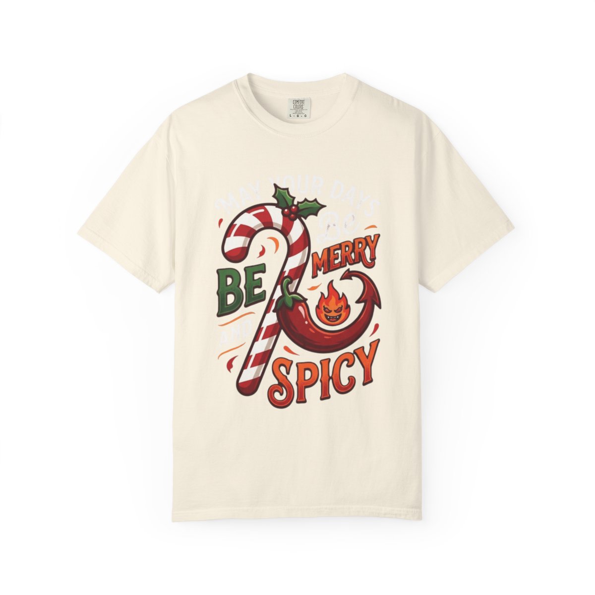 Color: Ivory | May Your Days Be Merry and Spicy Unisex Garment-Dyed Tee