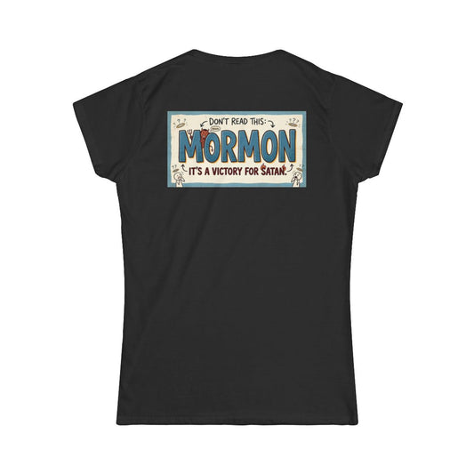 Color: Black | Mormon is a Victory for Satan Women's Tee