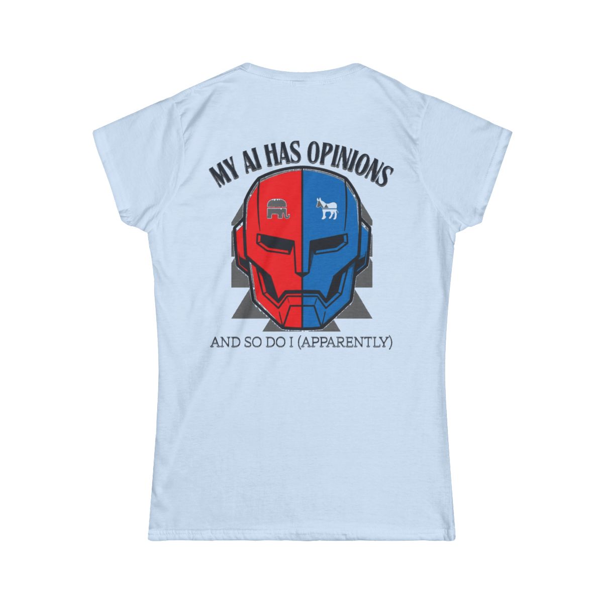 Color: Light Blue | My AI Has Opinions Women's Tee