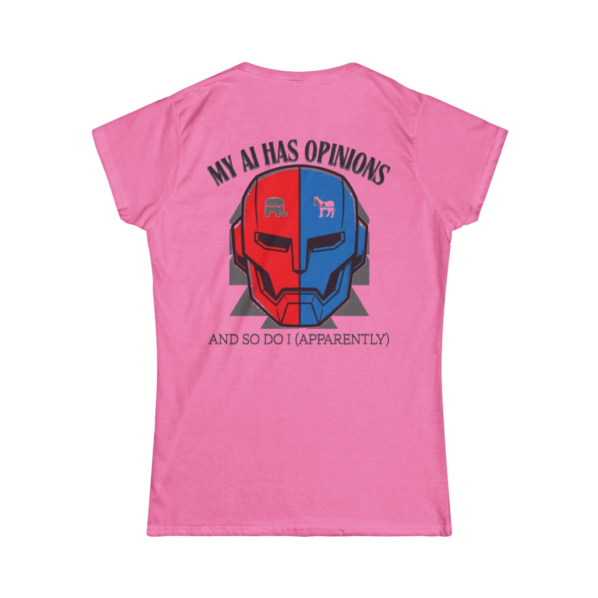 Color: Azalea | My AI Has Opinions Women's Tee