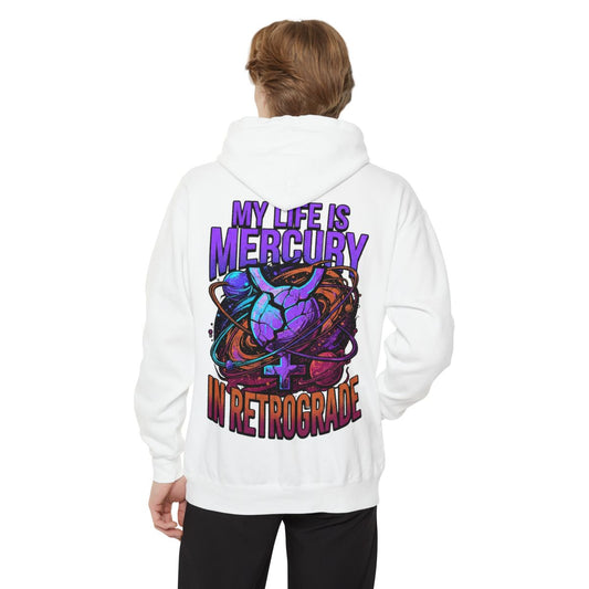 Color: White | My Life Is Mercury in Retrograde Garment-Dyed Hoodie