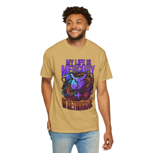 Color: Mustard | My Life Is Mercury in Retrograde Unisex Garment-Dyed Tee