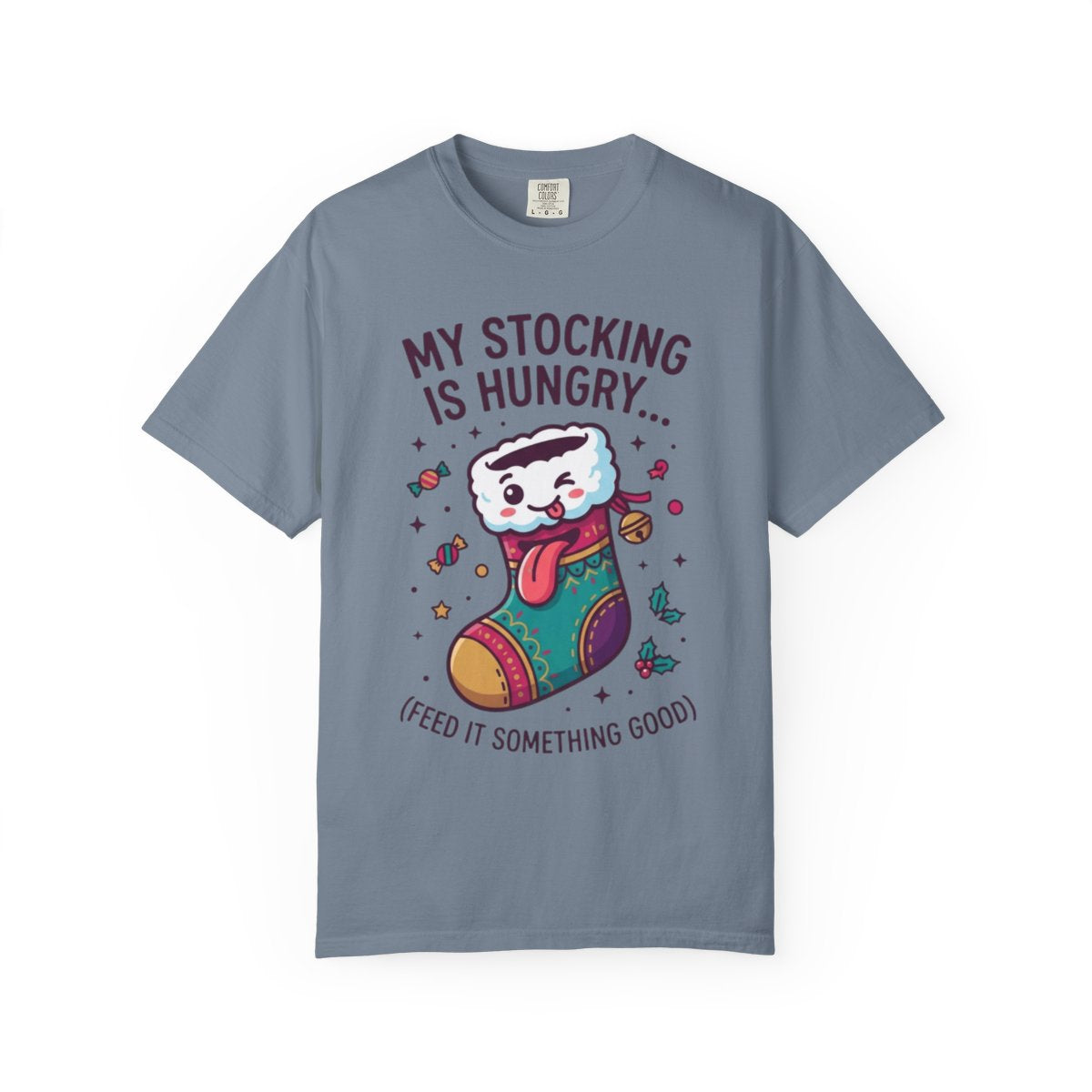 Color: Blue Jean | My Stocking Is Hungry Unisex Garment-Dyed Tee
