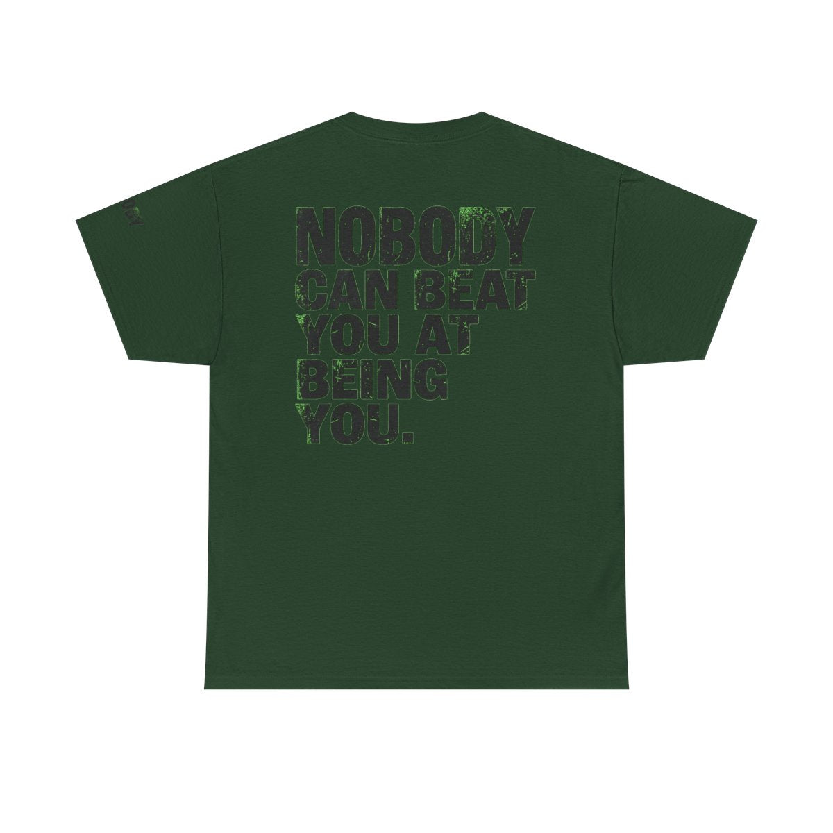 Color: Forest Green | Nobody Can Beat You At Being You Premium Graphic Tee