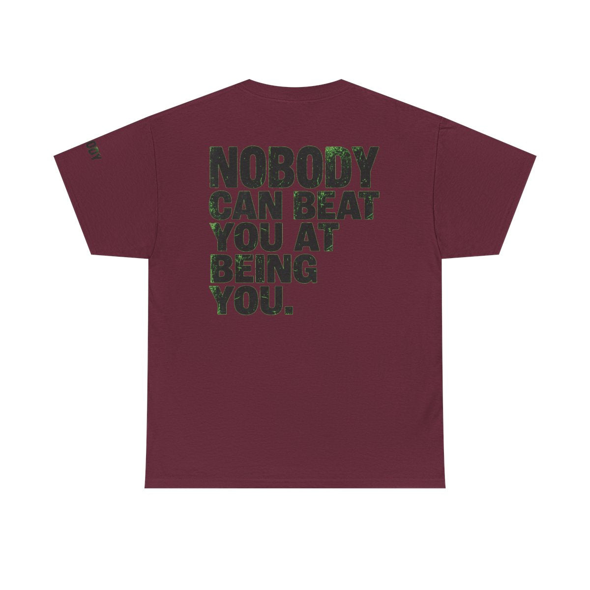 Color: Maroon | Nobody Can Beat You At Being You Premium Graphic Tee