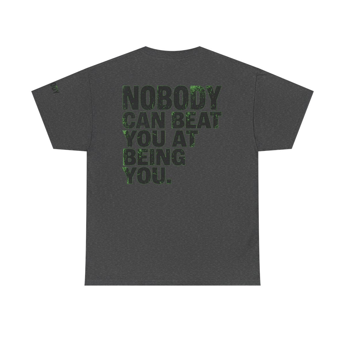 Color: Dark Heather | Nobody Can Beat You At Being You Premium Graphic Tee
