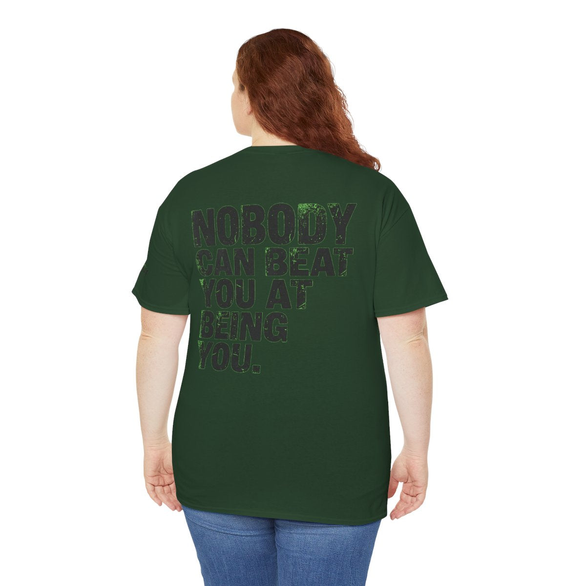 Color: Forest Green | Nobody Can Beat You At Being You Premium Graphic Tee