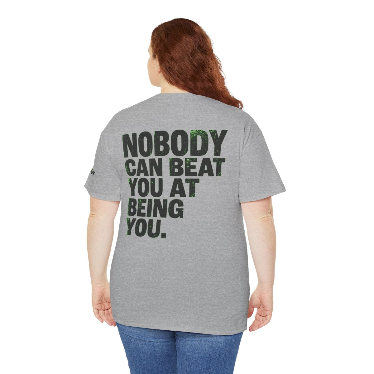 Color: Sport Grey | Nobody Can Beat You At Being You Premium Graphic Tee