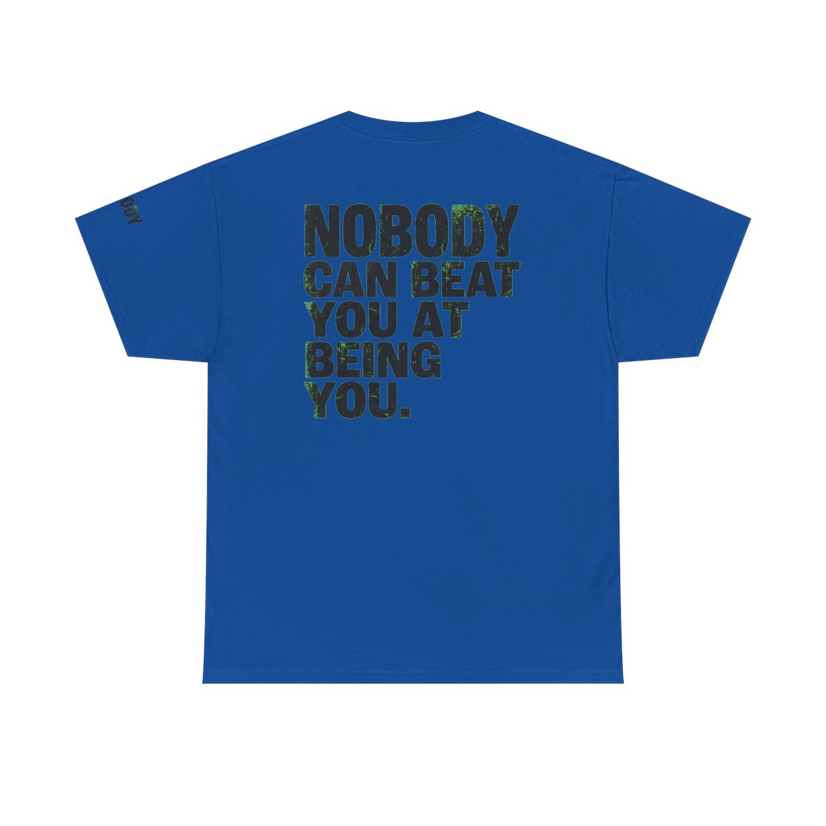 Color: Royal | Nobody Can Beat You At Being You Premium Graphic Tee