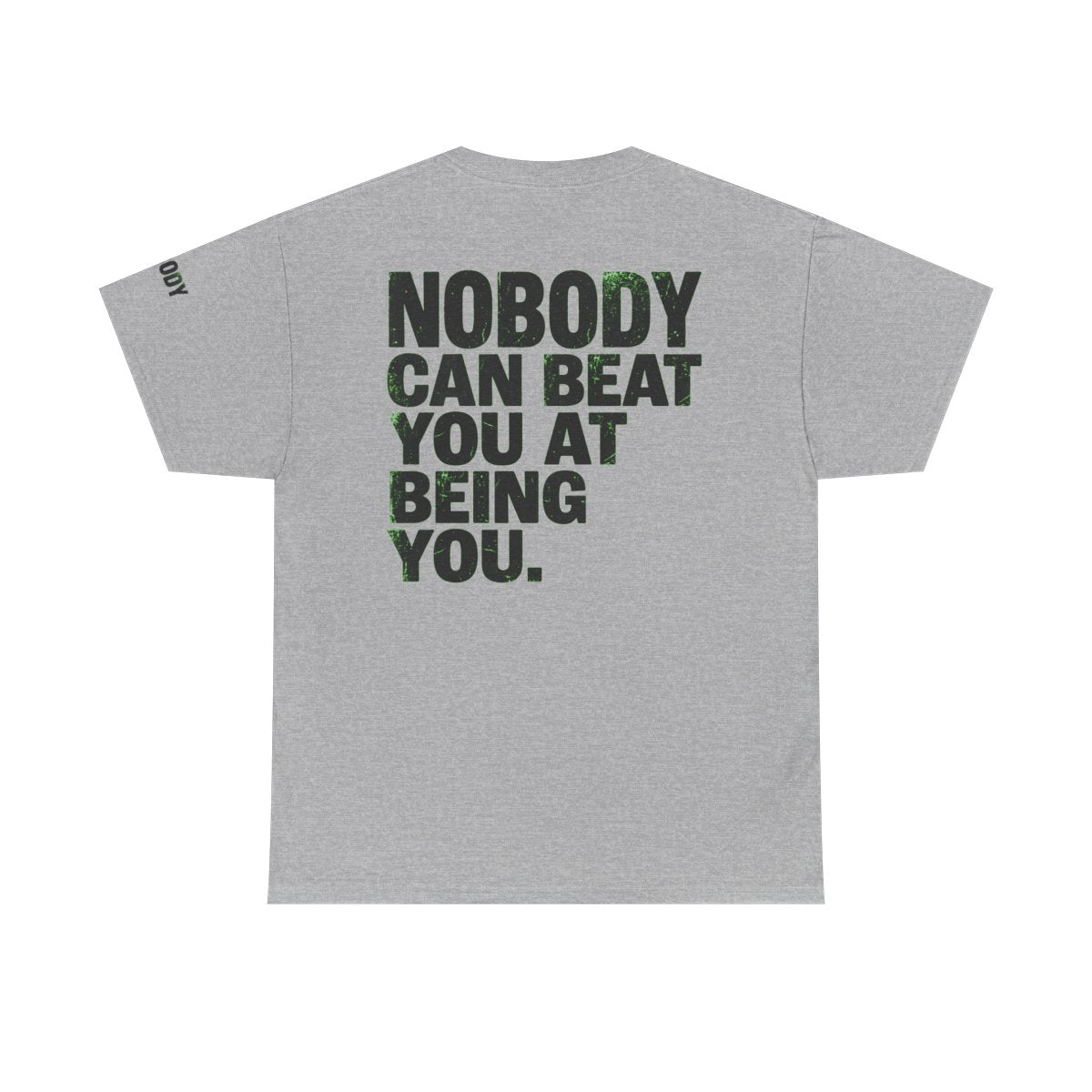 Color: Sport Grey | Nobody Can Beat You At Being You Premium Graphic Tee