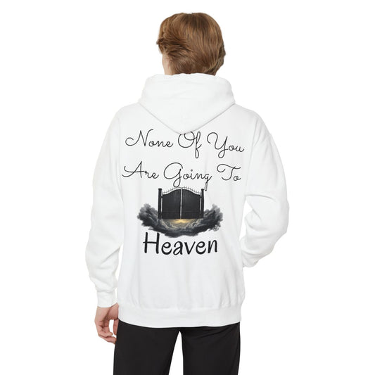 Color: White | None of You Are Going to Heaven Garment-Dyed Hoodie
