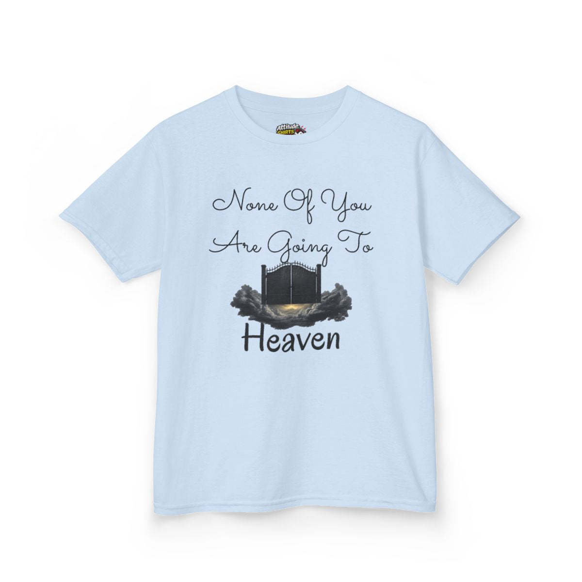 Color: Light Blue | None of You Are Going to Heaven Kids Tee