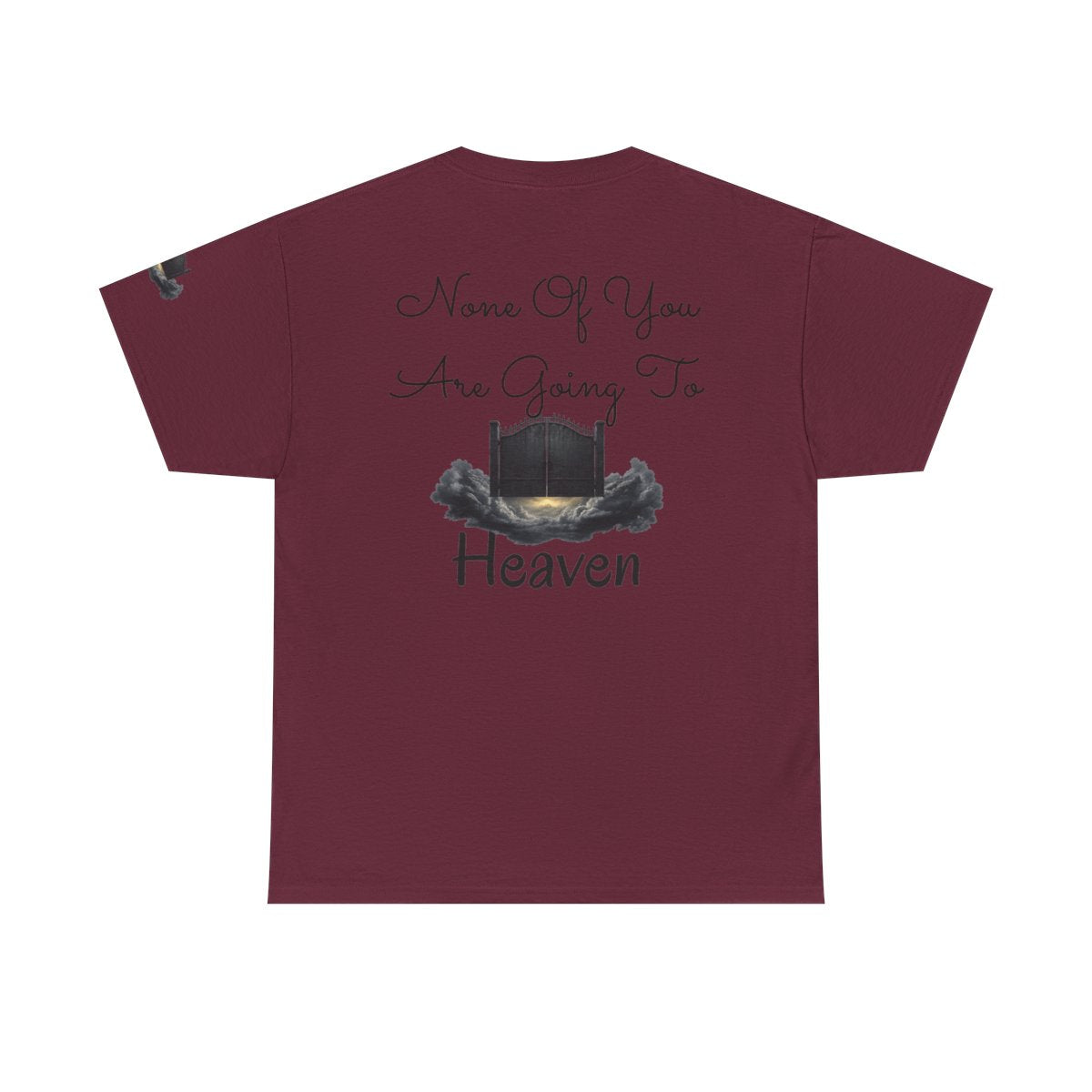 Color: Maroon | None of You Are Going to Heaven Premium Graphic Tee