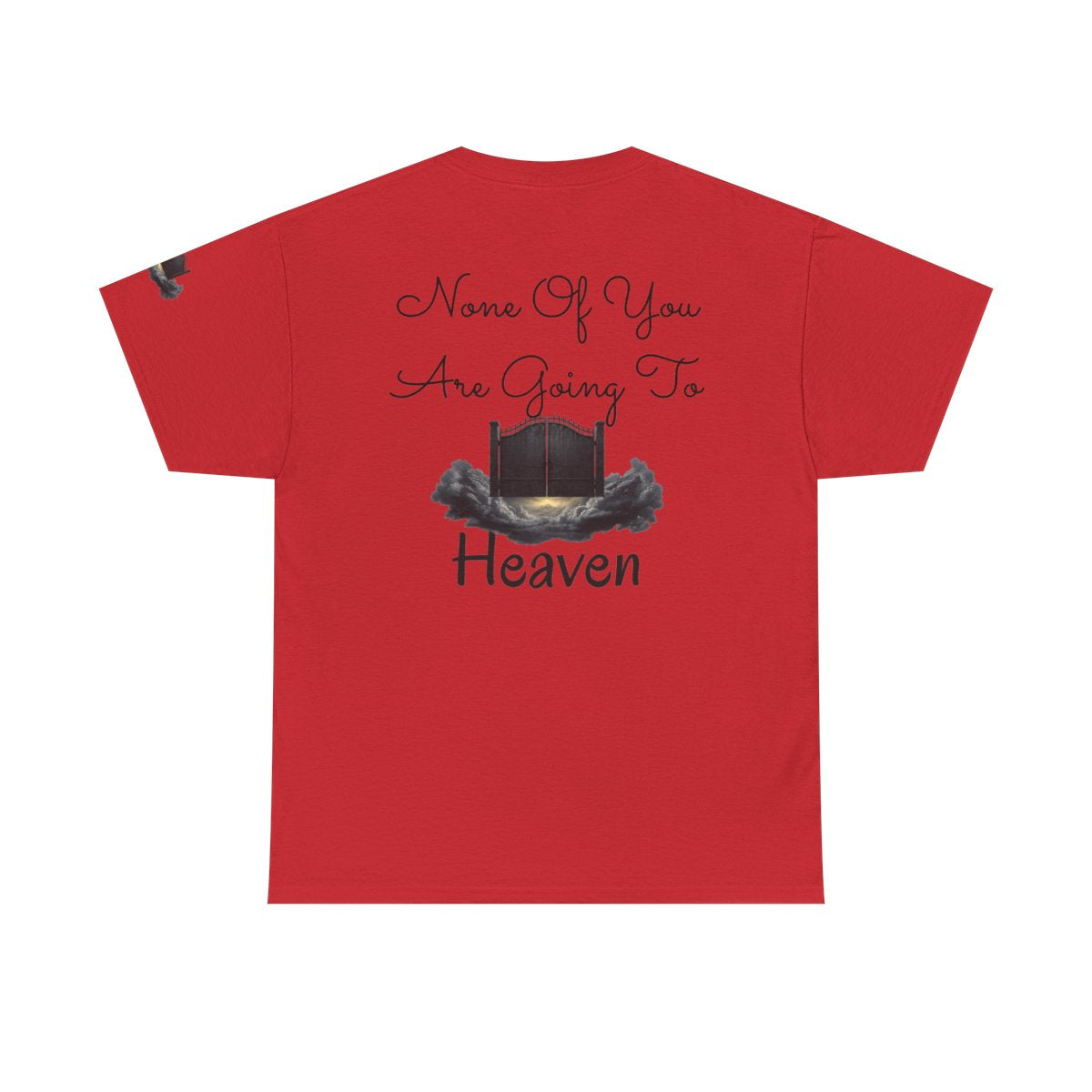 Color: Red | None of You Are Going to Heaven Premium Graphic Tee