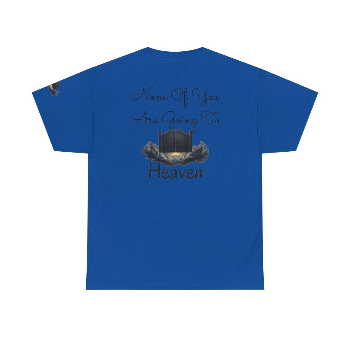 Color: Royal | None of You Are Going to Heaven Premium Graphic Tee