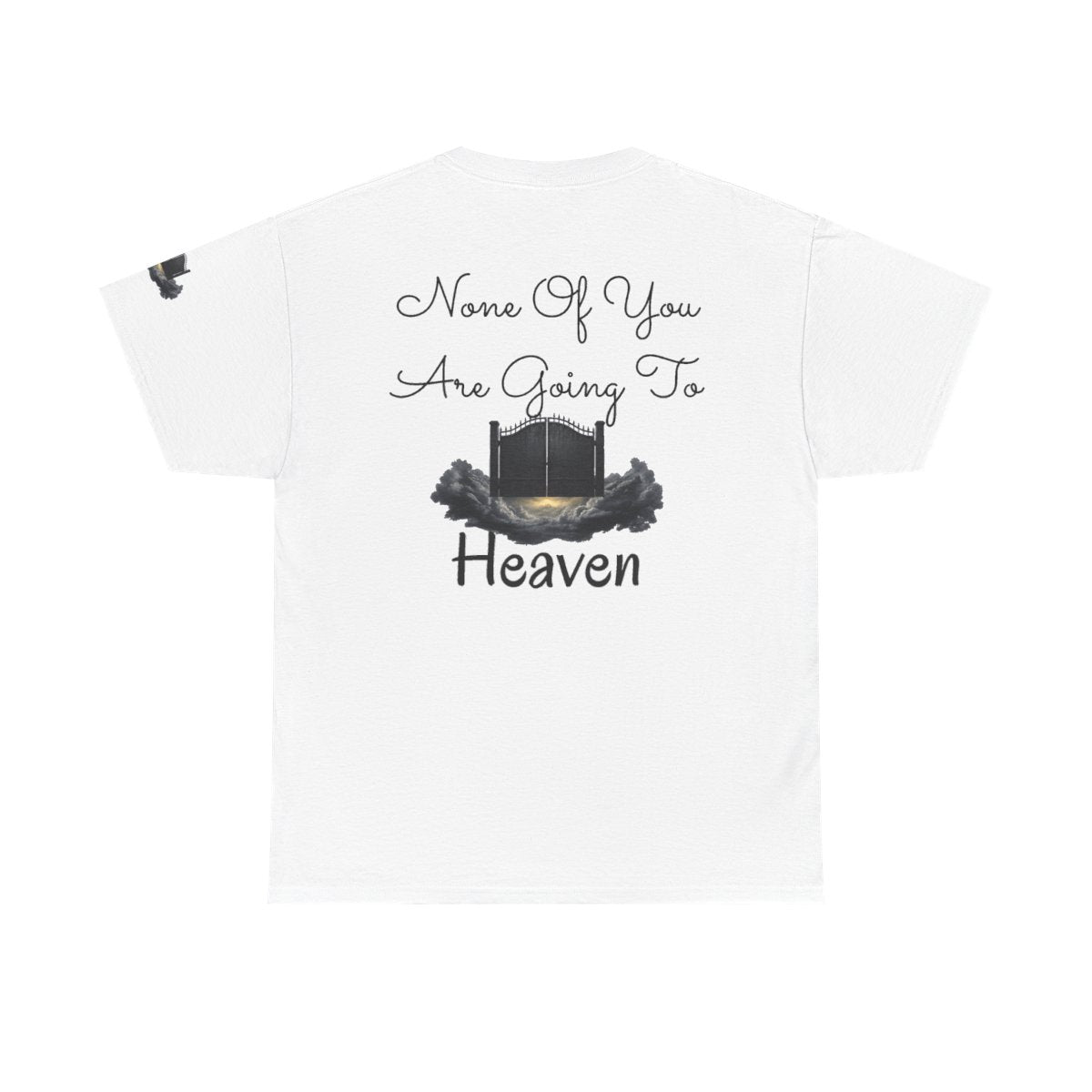 Color: White | None of You Are Going to Heaven Premium Graphic Tee