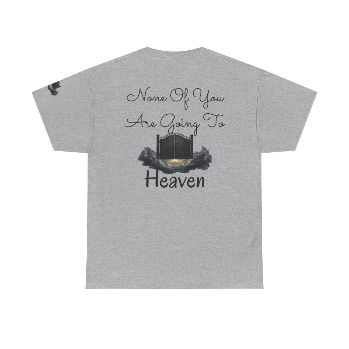 Color: Sport Grey | None of You Are Going to Heaven Premium Graphic Tee
