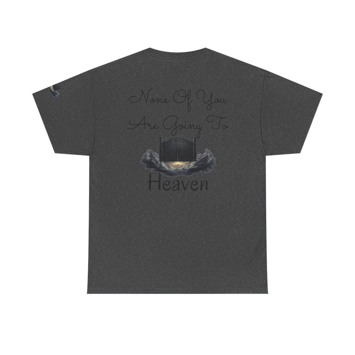 Color: Dark Heather | None of You Are Going to Heaven Premium Graphic Tee