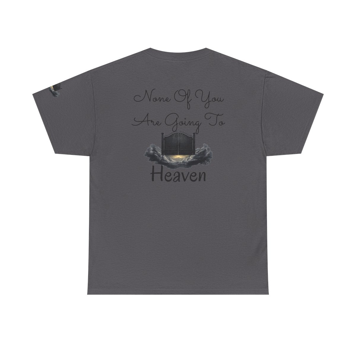 Color: Charcoal | None of You Are Going to Heaven Premium Graphic Tee