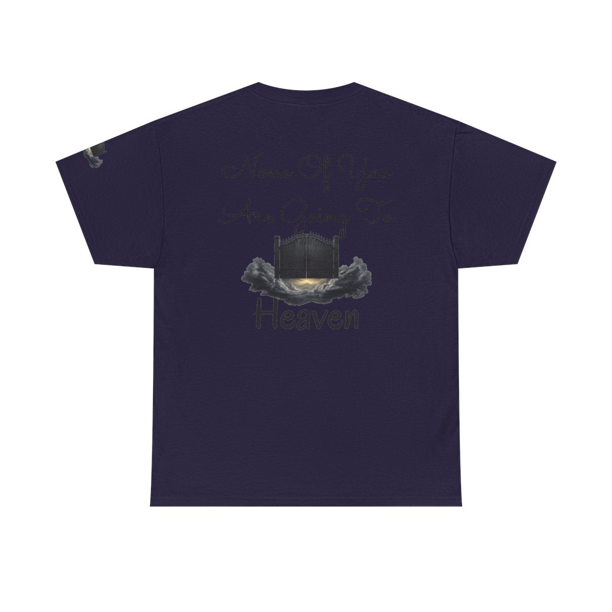Color: Blackberry | None of You Are Going to Heaven Premium Graphic Tee
