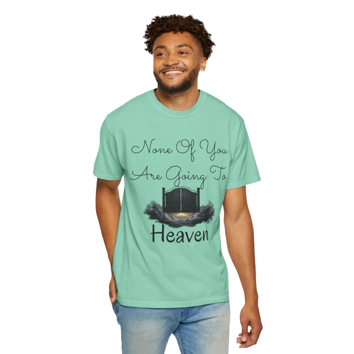 Color: Island Reef | None of You Are Going to Heaven Unisex Garment-Dyed Tee