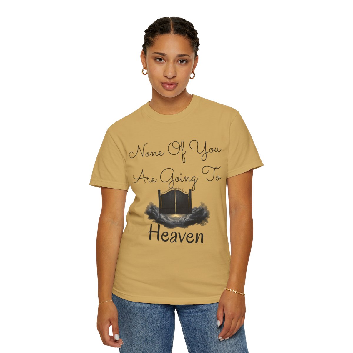 Color: Mustard | None of You Are Going to Heaven Unisex Garment-Dyed Tee