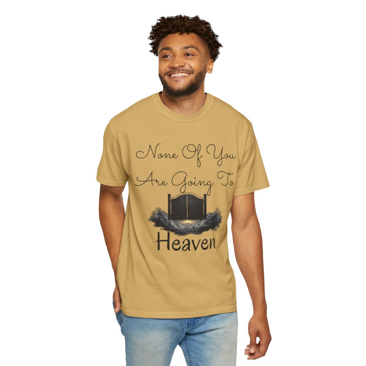 Color: Mustard | None of You Are Going to Heaven Unisex Garment-Dyed Tee