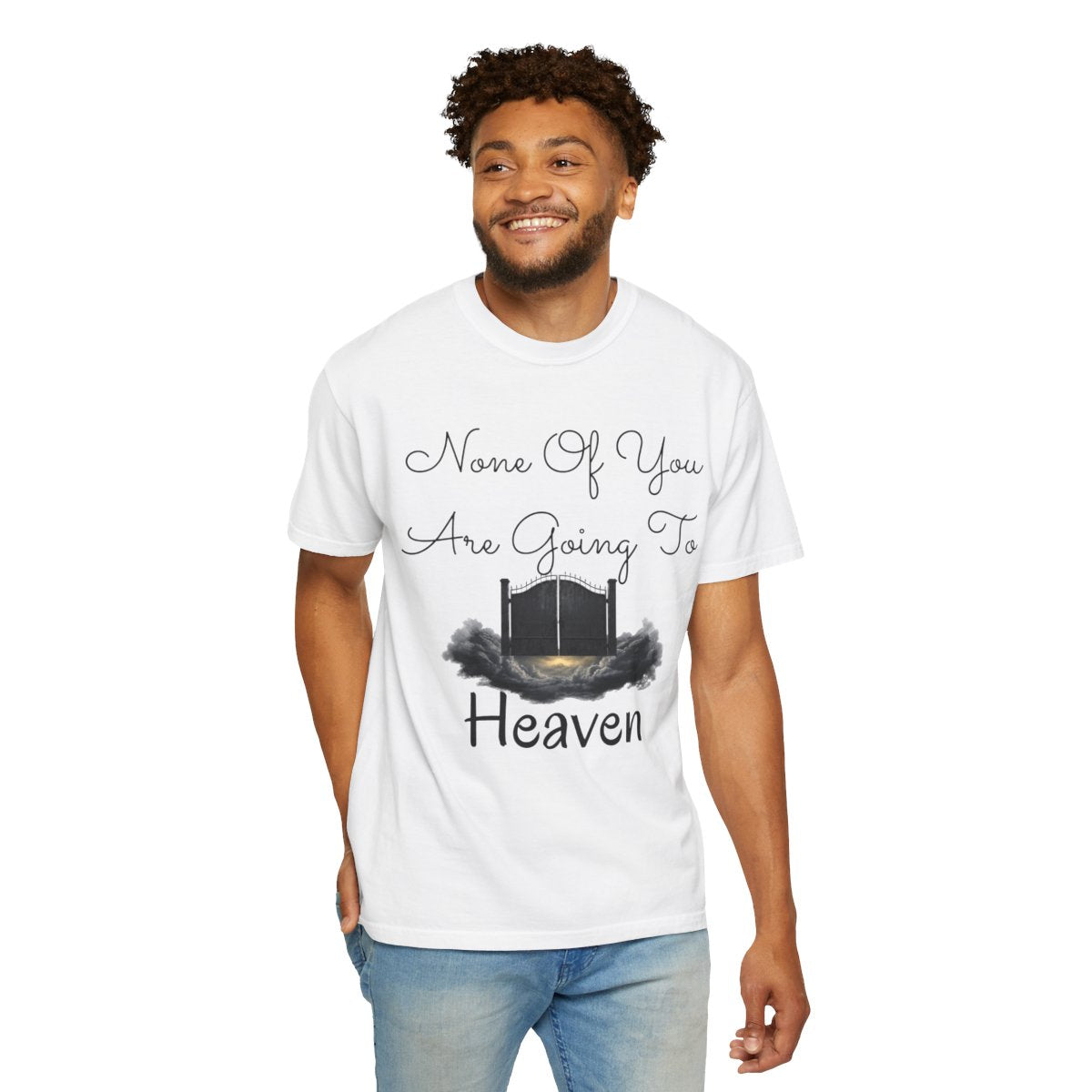 Color: White | None of You Are Going to Heaven Unisex Garment-Dyed Tee