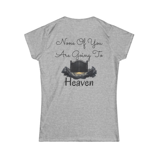 Color: Sport Grey | None of You Are Going to Heaven Women's Tee